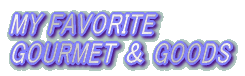 MY FAVORITE GOURMET & GOODS